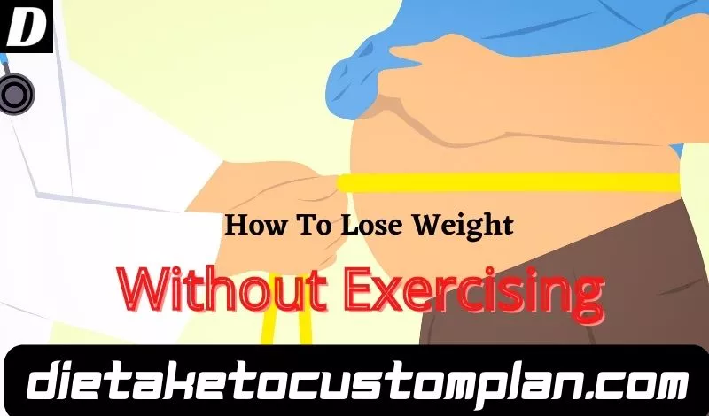 How To Lose Weight Without Exercising
